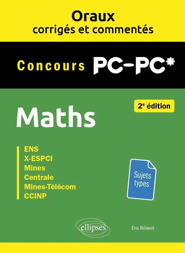 Maths : ENS, X-ESPCI, Mines, Centrale, Mines-Télécom, CCINP-CCP (2e éd.) Éric Billault,...