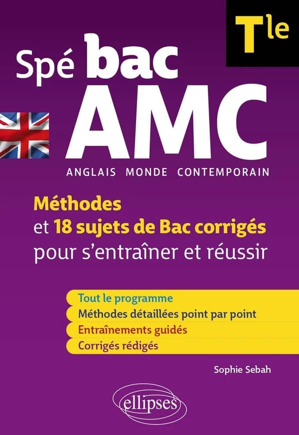 Spé bac AMC (anglais monde contemporain) terminale : méthodes et 18 sujets de bac corrigés pour s'entraîner et réussir