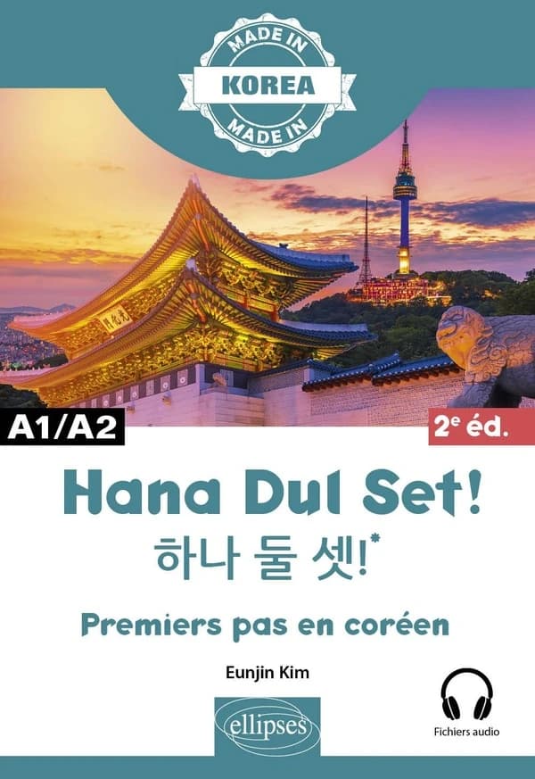 Hana dul set ! : premiers pas en coréen (2e éd.) Eunjin Kim