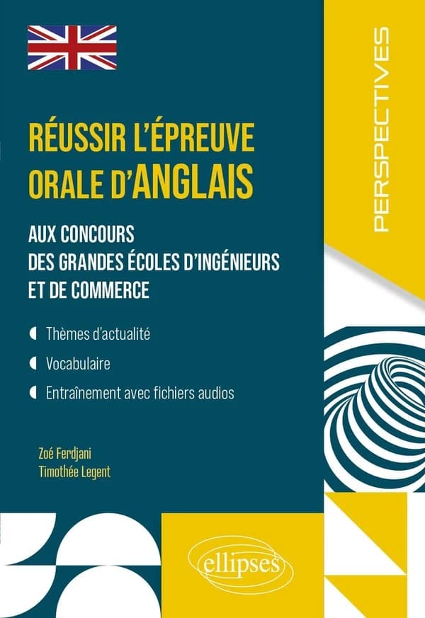 Réussir l'épreuve orale d'anglais aux concours des grandes écoles d'ingénieurs et de commerce : MP, MPI, PC, PSI, BCPST, ECG, ECT : thèmes d'actualité, vocabulaire, entraînement avec fichiers audios