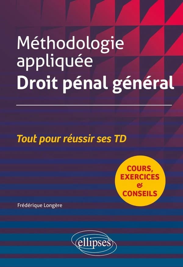 Méthodologie appliquée : droit pénal général : tout pour réussir ses TD