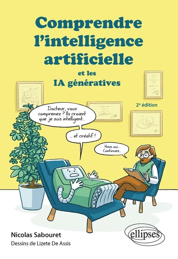 Comprendre l'intelligence artificielle et les IA génératives (2e éd.) Nicolas Sabouret ; dessins de Lizete de Assis