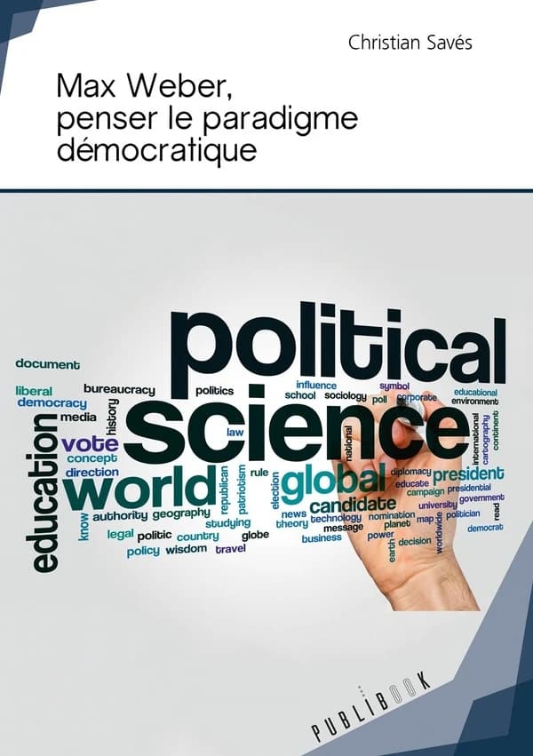 Max Weber, penser le paradigme démocratique