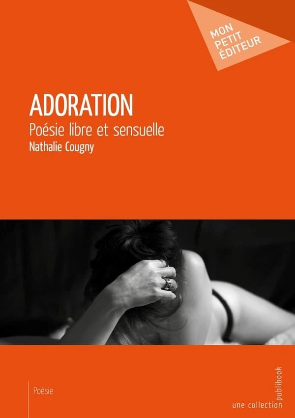 Adoration ; poésie libre et sensuelle