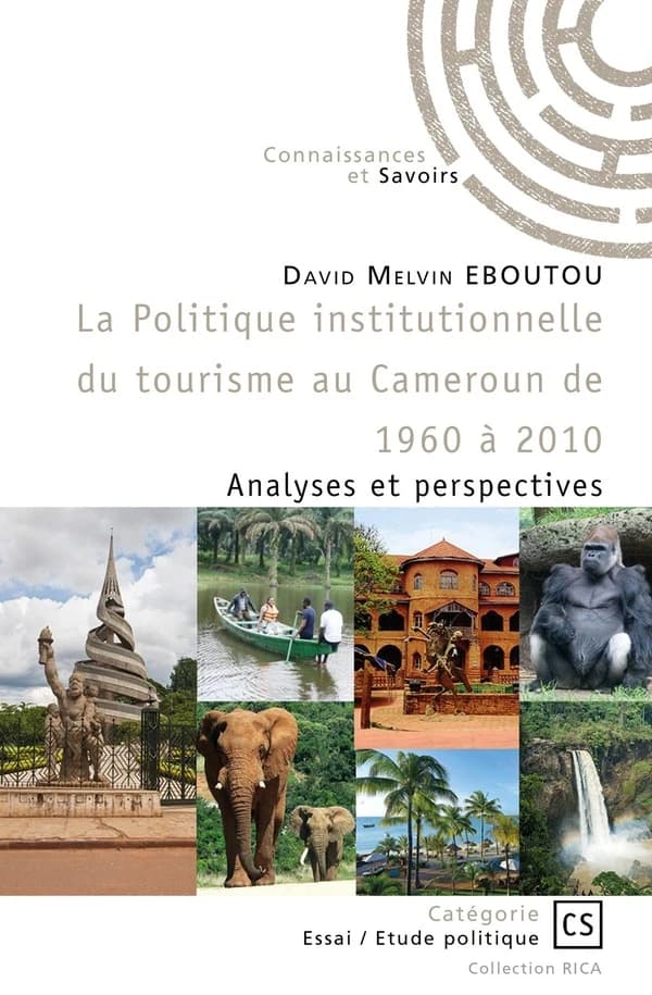 La politique institutionnelle du tourisme au Cameroun de 1960 à 2010 : analyses et perspectives