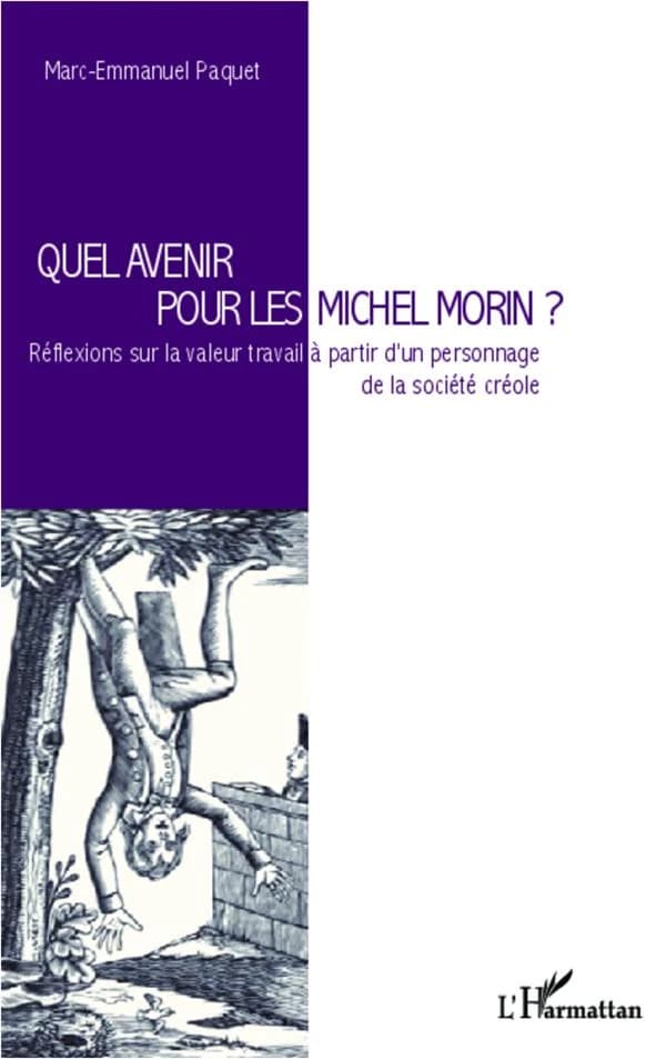 Quel avenir pour les Michel Morin ? : réflexions sur la valeur travail à partir d'un personnage de la société créole