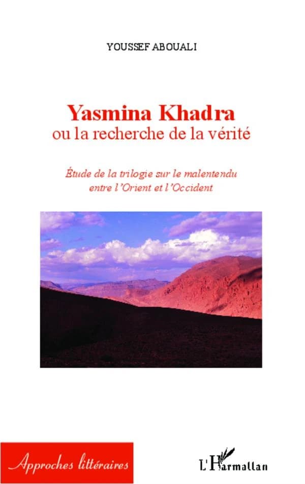Yasmina Khadra ou La recherche de la vérité : étude de la trilogie sur le malentendu entre l'Orient et l'Occident