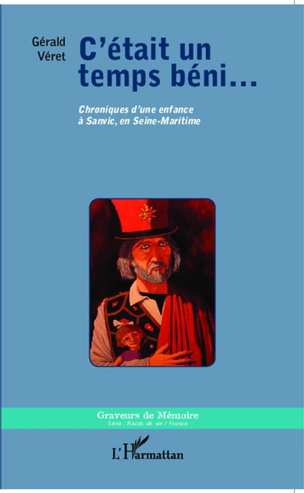 C'était un temps béni : chroniques d'une enfance à Sanvic, en Seine-Maritime