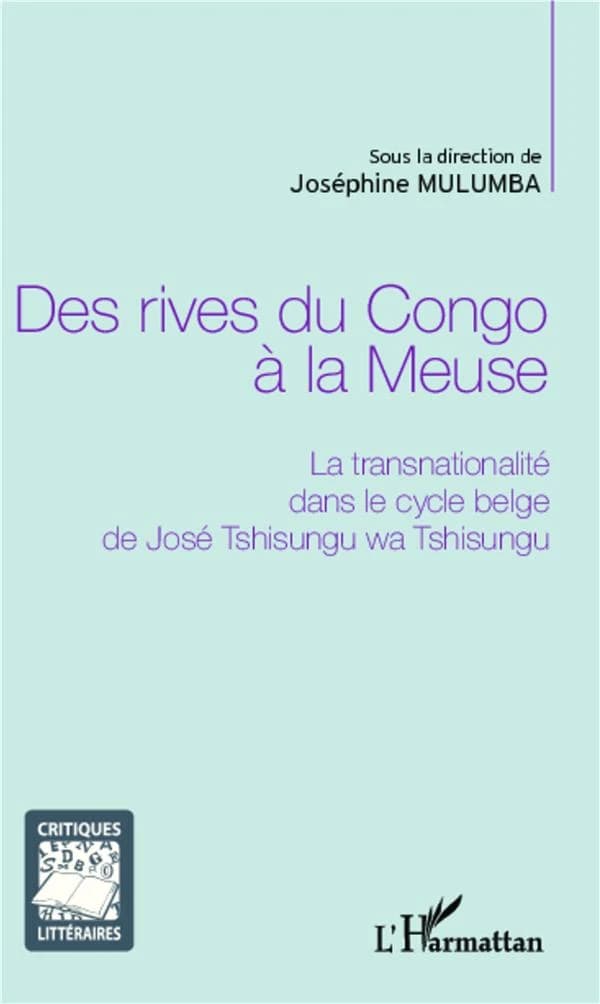 Des rives du Congo à la Meuse : la transnationalité dans le cycle belge de José Tshisungu wa Tshisungu