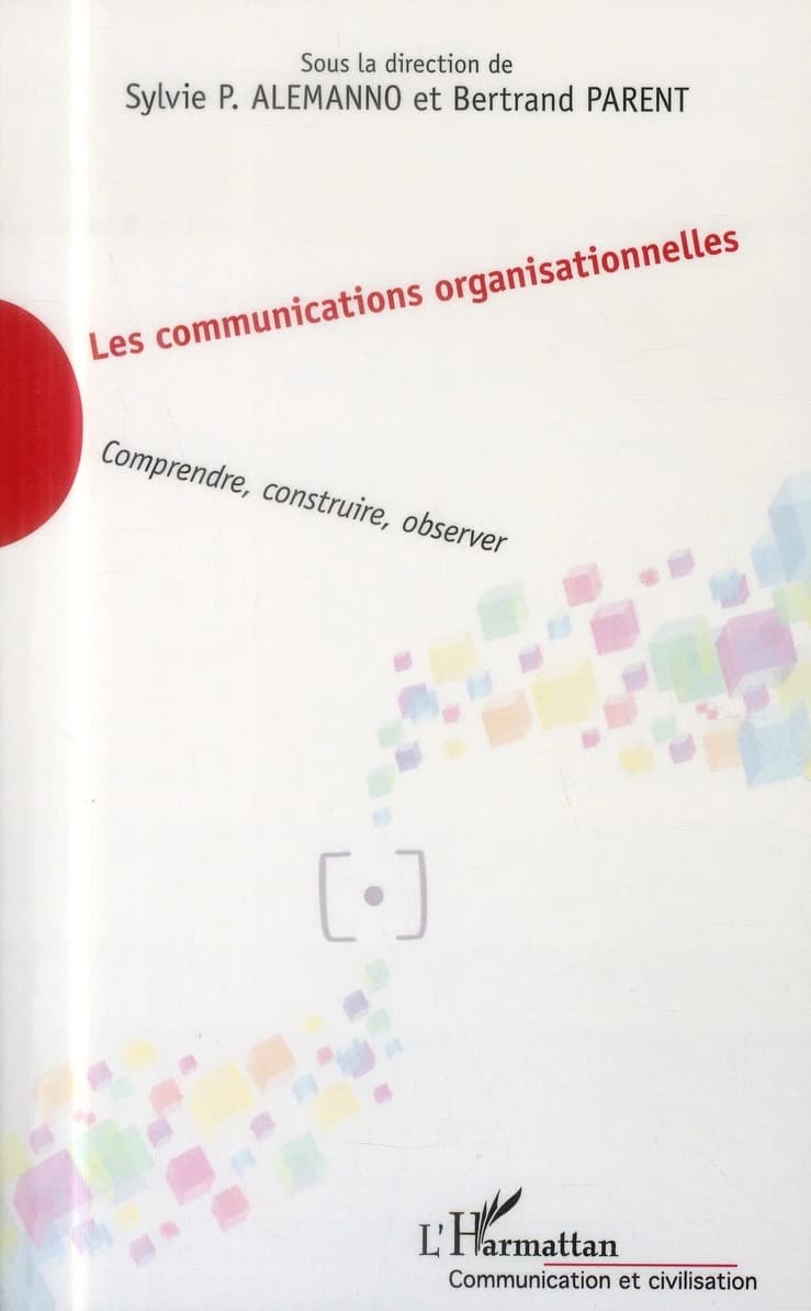 Les communications organisationnelles : comprendre, construire, observer