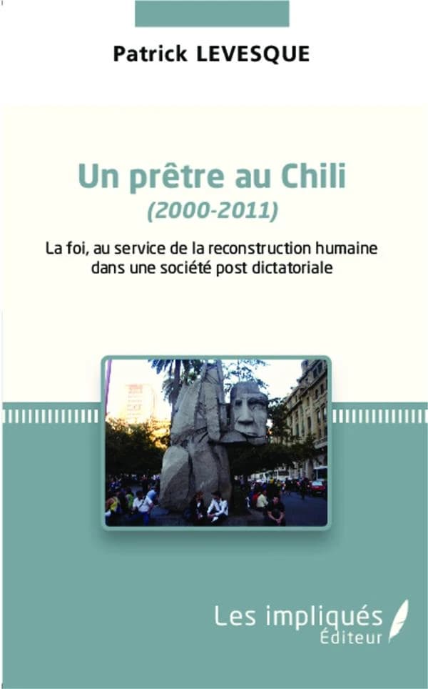 Un prêtre au Chili, 2000-2011 : la foi au service de la reconstruction humaine dans une société post dictatoriale