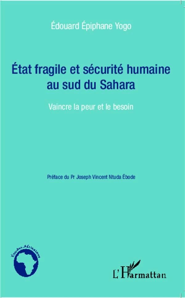 État fragile et sécurité humaine au Sud du Sahara : vaincre la peur et le besoin