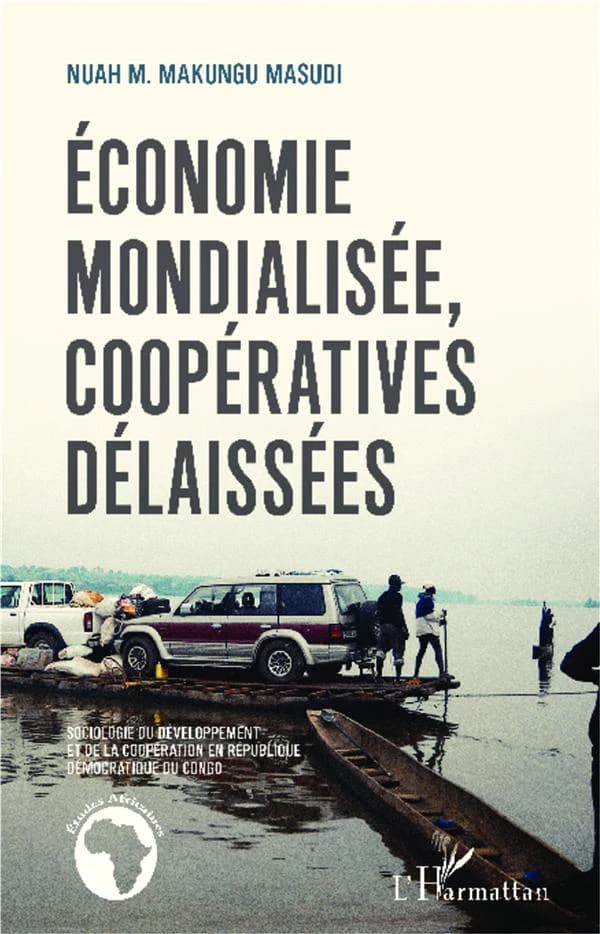 Économie mondialisée, coopératives délaissées : sociologie du développement et de la coopération en République Démocratique du Congo