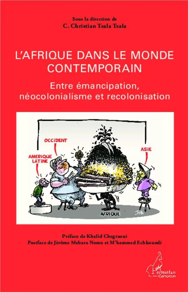 L'Afrique dans le monde contemporain : entre émancipation, néocolonialisme et recolonisation