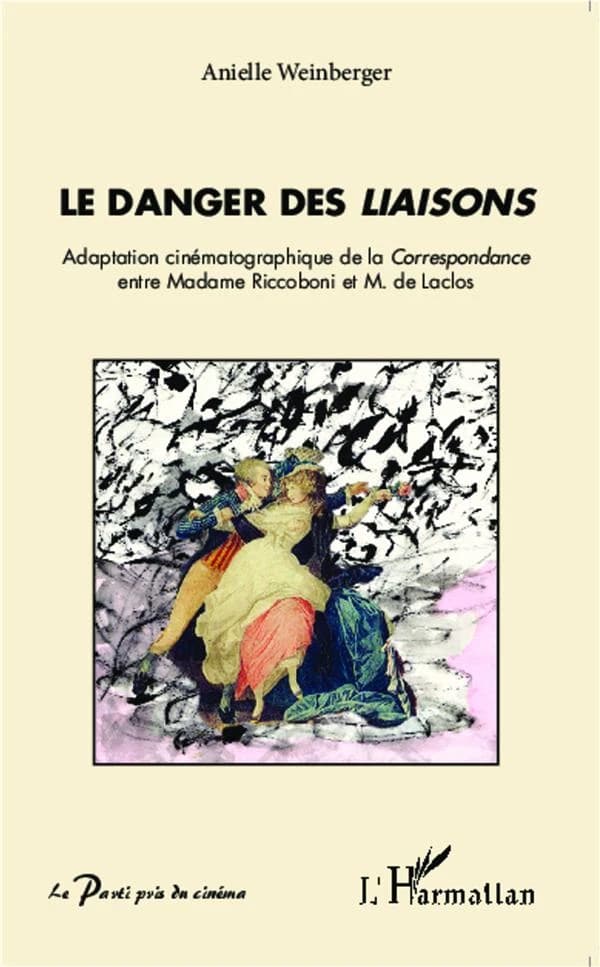 Le danger des "Liaisons" : adaptation cinématographique de la correspondance entre Madame Riccoboni et M. de Laclos