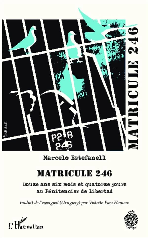 Matricule 246 : douze ans six mois et quatorze jours au pénitencier de Libertad