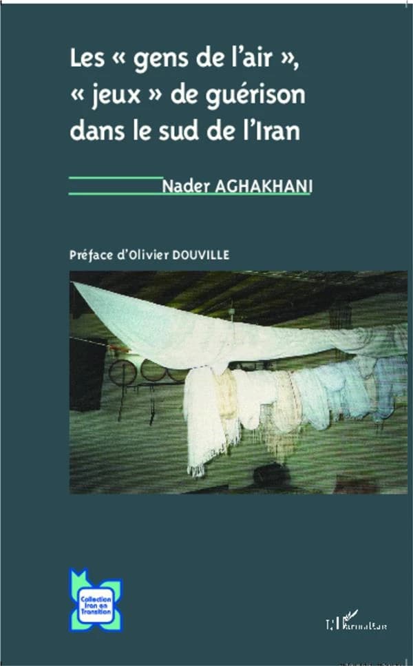 Les gens de l'air, jeux de guérison dans le sud de l'Iran : une étude d'anthropologie psychanalytique