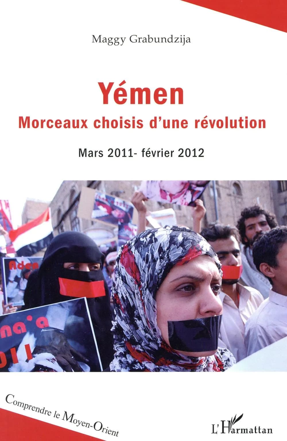 Yémen : morceaux choisis d'une révolution, mars 2011-février 2012