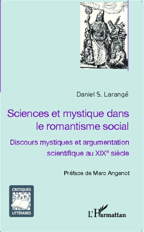 Sciences et mystique dans le romantisme social : discours mystiques et argumentation scientifique au XIXe siècle