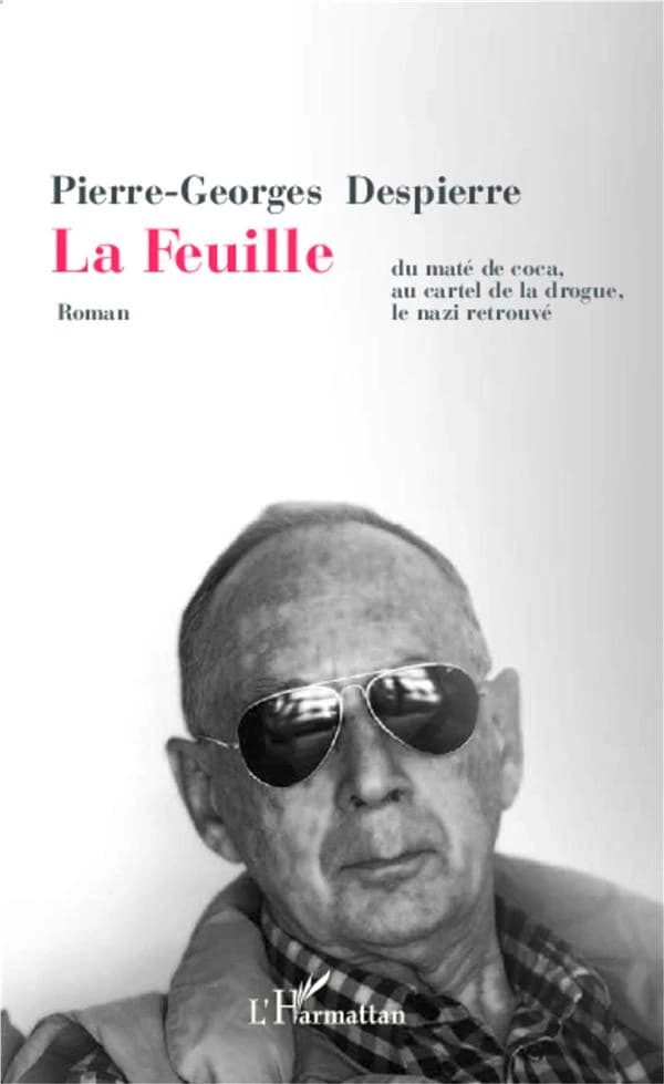 La feuille : du maté de coca au cartel de la drogue, le nazi retrouvé : roman