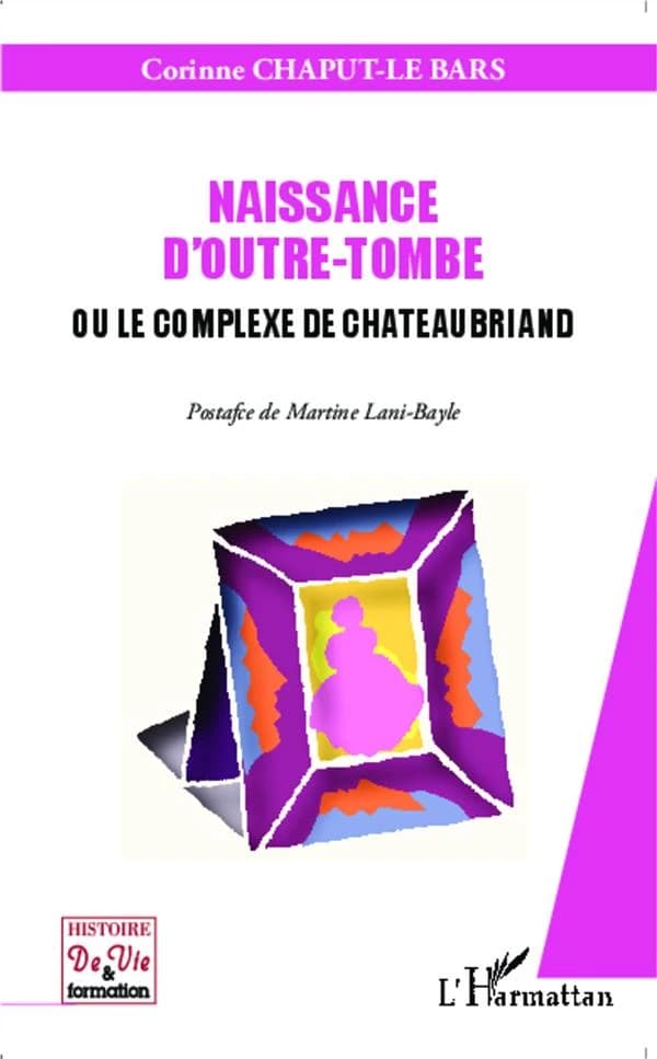 Naissance d'outre-tombe ou le complexe de Chateaubriand (French Edition)