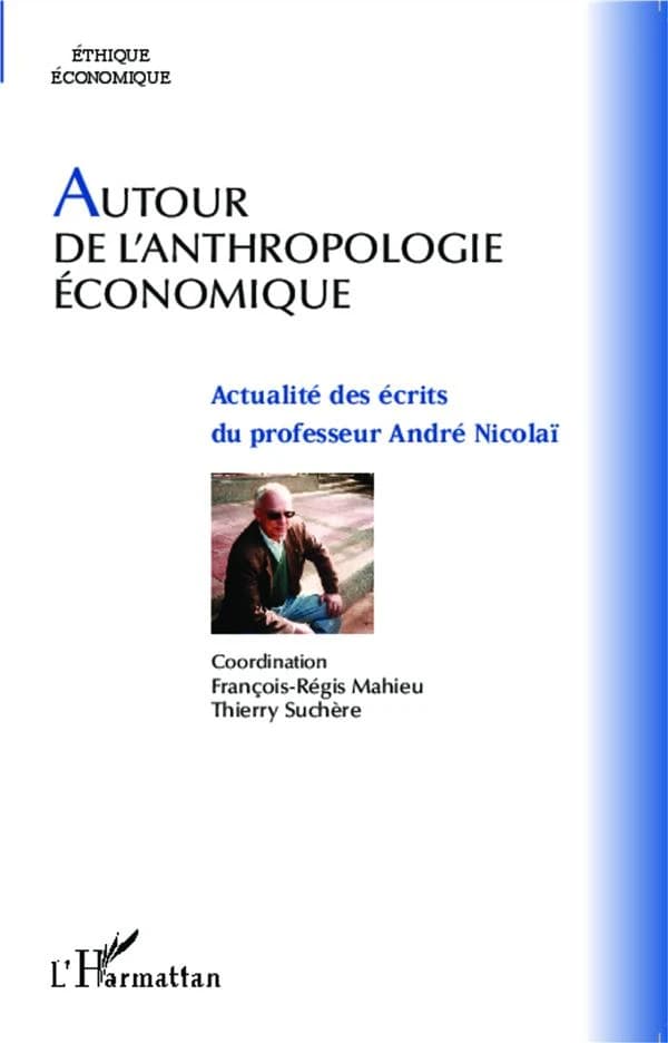 Autour de l'anthropologie économique : actualité des écrits du professeur André Nicolaï