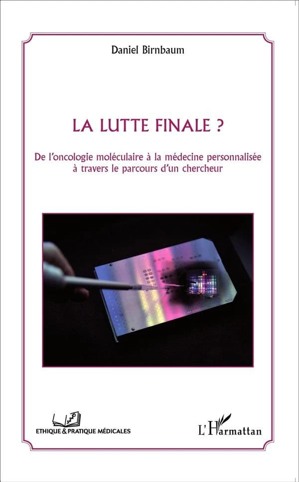 La lutte finale ? : de l'oncologie moléculaire à la médecine personnalisée à travers le parcours d'un chercheur