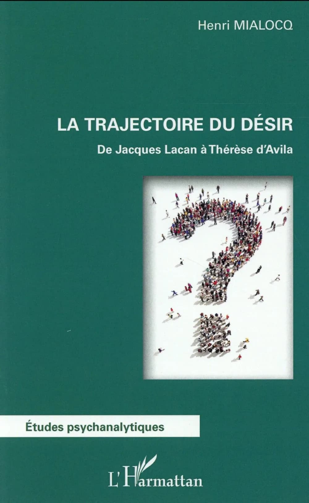 La trajectoire du désir : de Jacques Lacan à Thérèse d'Avila