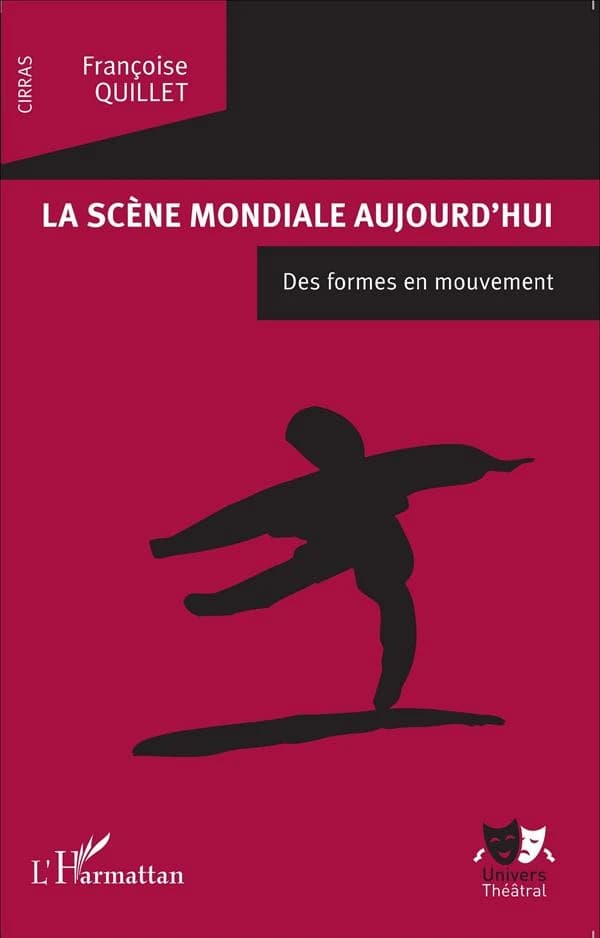 La scène mondiale aujourd'hui : des formes en mouvement, actes du CIRRAS, Centre international de réflexion et de recherche sur les arts du spectacle