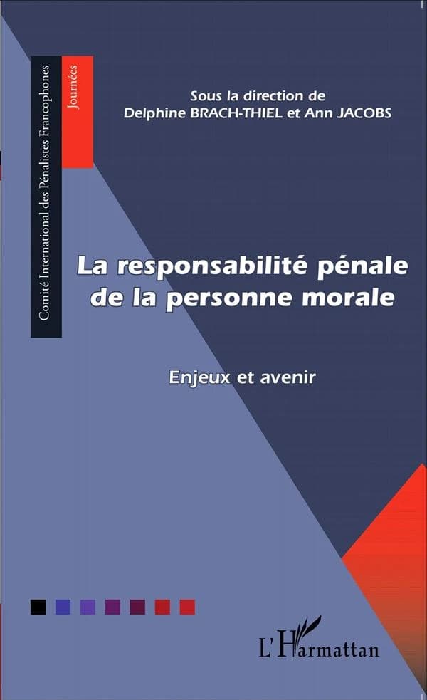 La responsabilité pénale de la personne morale : enjeux et avenir
