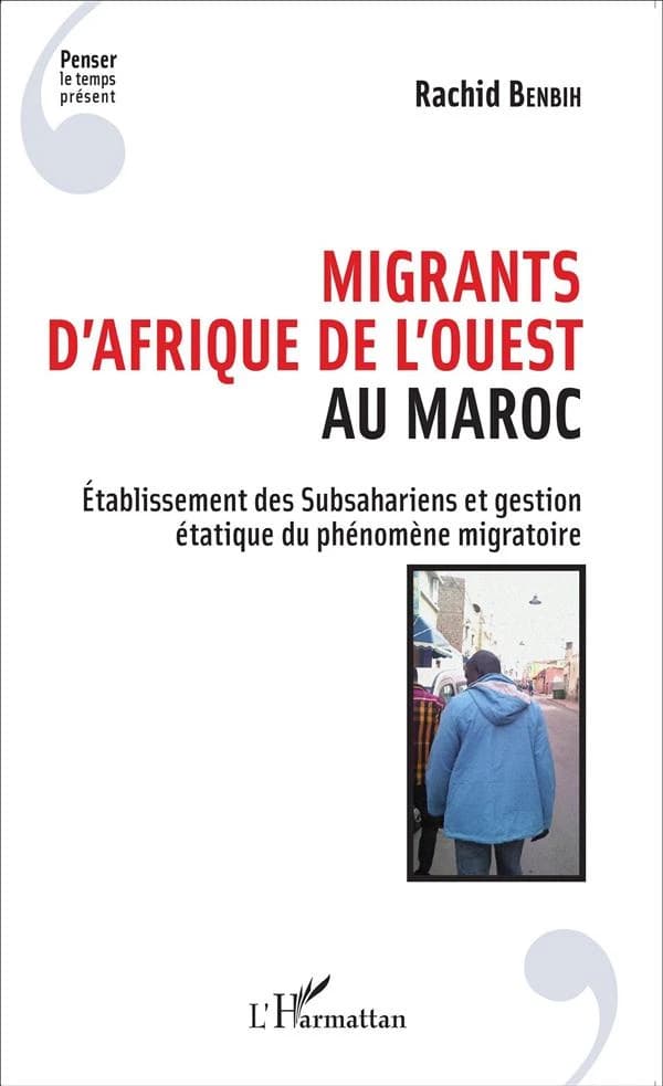 Migrants d'Afrique de l'Ouest au Maroc : établissement des Subsahariens et gestion étatique du phénomène migratoire