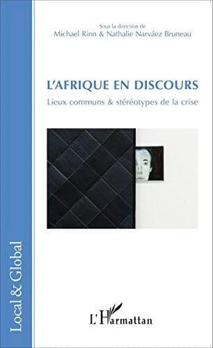 L'Afrique en discours : lieux communs & stéréotypes de la crise