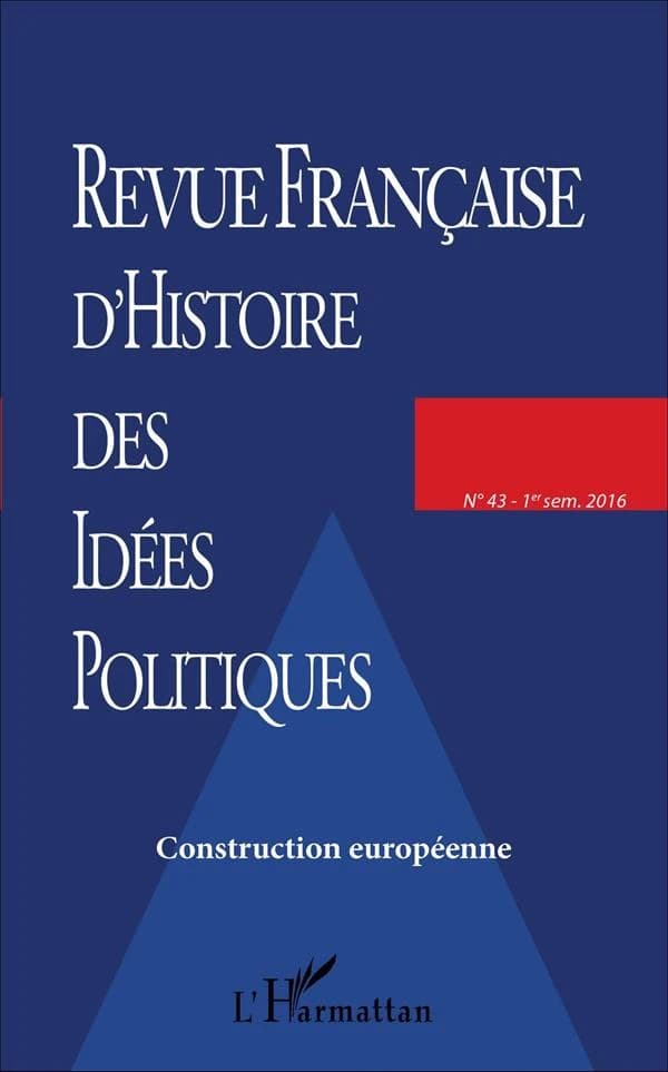 Revue française d'histoire des idées politiques Tome 43 ; construction européenne