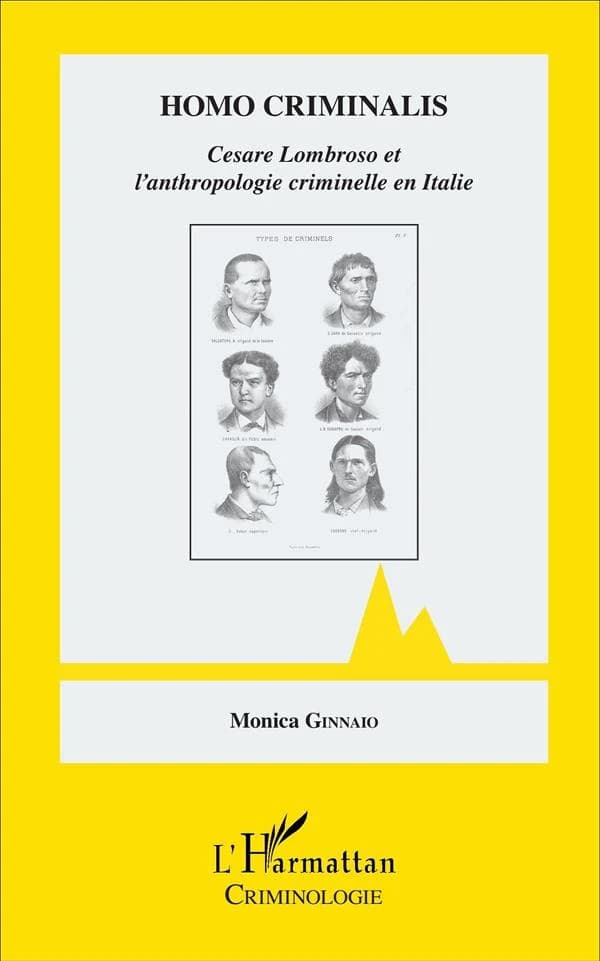 Homo criminalis : Cesare Lombroso et l'anthropologie criminelle en Italie