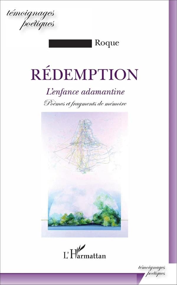 Rédemption : l'enfance adamantine : poèmes et fragments de mémoire