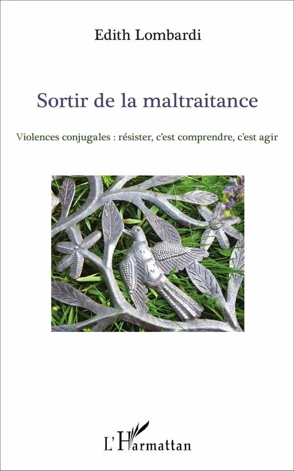 Sortir de la maltraitance : violences conjugales, résister, c'est comprendre, c'est agir