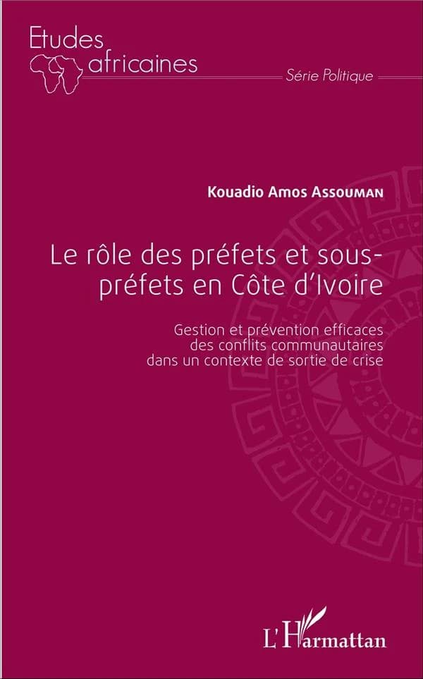 Le rôle des préfets et sous-préfets en Côte d'Ivoire : gestion et prévention efficaces des conflits communautaires dans un contexte de sortie de crise