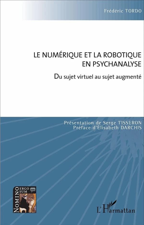 Le numérique et la robotique en psychanalyse : du sujet virtuel au sujet augmenté