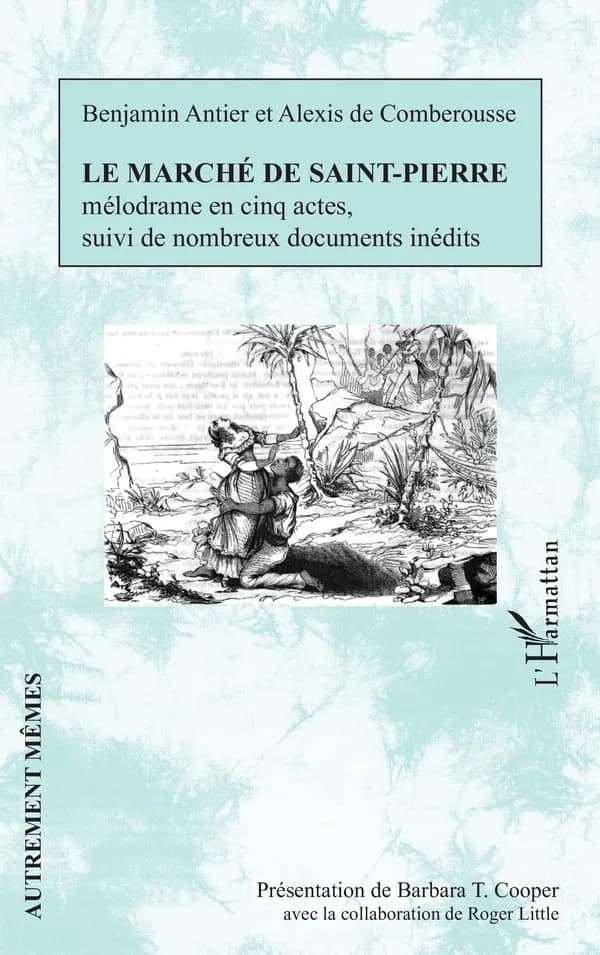 Le marché de Saint-Pierre : mélodrame en cinq actes, suivi de nombreux documents inédits