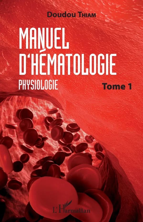 Manuel d'hématologie. Tome 1, Physiologie
