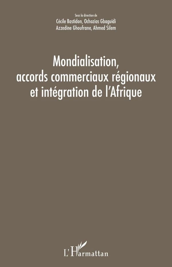 Mondialisation, accords commerciaux régionaux et intégration de l'Afrique