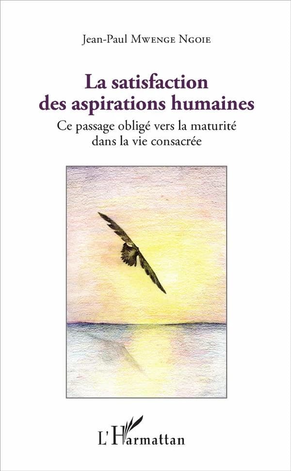 La satisfaction des aspirations humaines : ce passage obligé vers la maturité dans la vie consacrée