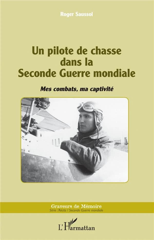 Un pilote de chasse dans la Seconde guerre mondiale : mes combats, ma captivité
