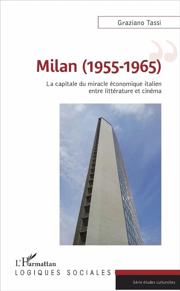 Milan, 1955-1965 : la capitale du miracle économique italien entre littérature et cinéma