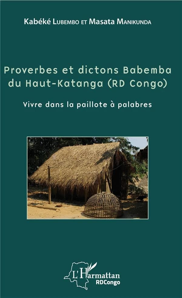 Proverbes et dictons babemba du Haut-Katanga, RD Congo : vivre dans la paillote à palabres