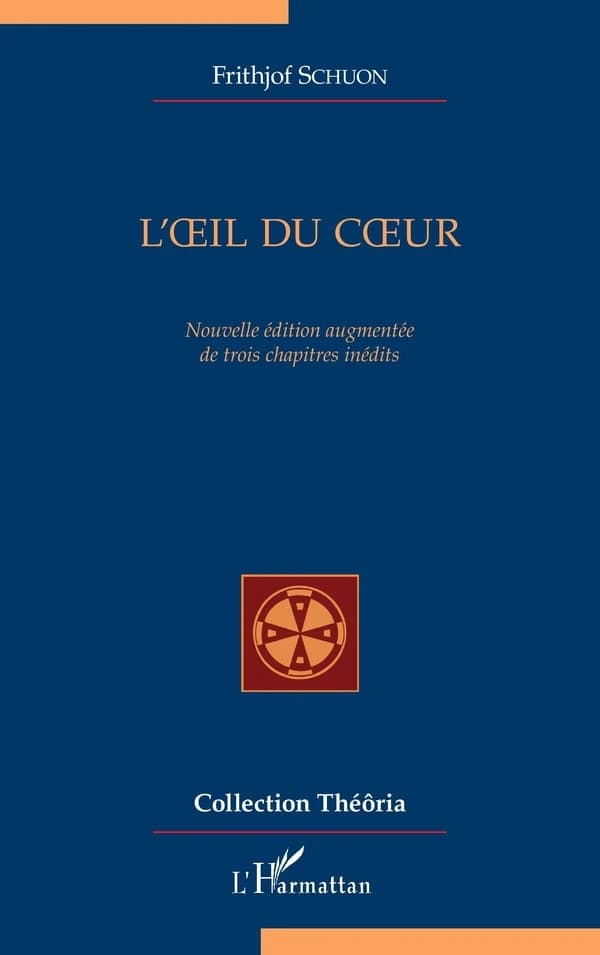 L'oeil du coeur (Nouvelle éd. augmentée de trois chapitres inédits) Frithjof Schuon