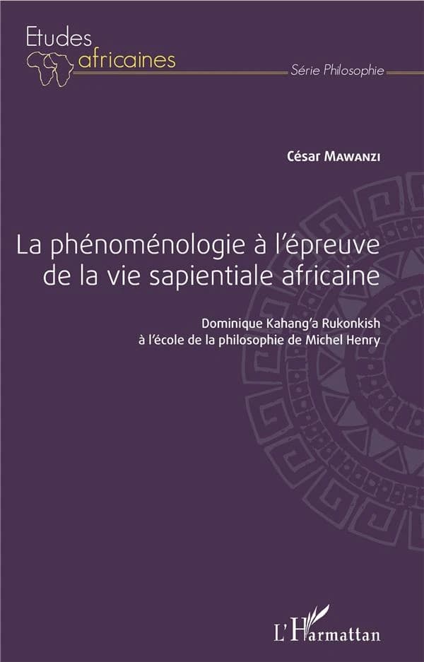 La phénoménologie à l'épreuve de la vie sapientiale africaine : Dominique Kahang'a Rukonkish à l'école de la philosophie de Michel Henry