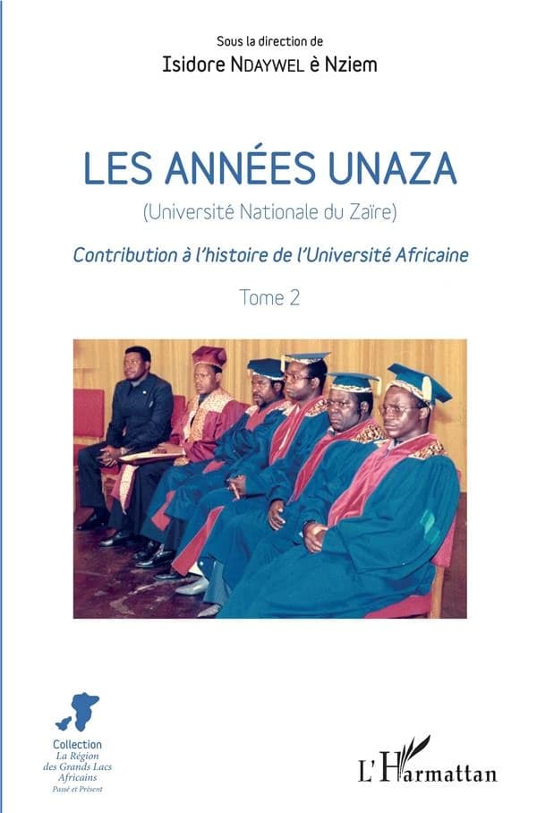 Les années Unaza, Université nationale du Zaïre : contribution à l'histoire de l'université africaine