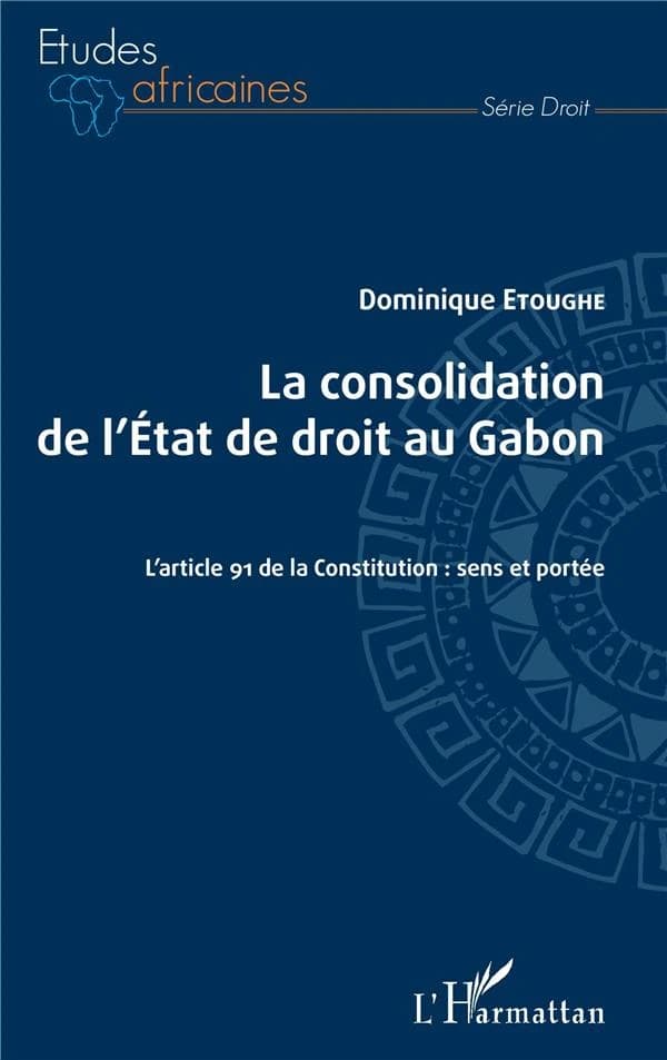 La consolidation de l'État de droit au Gabon : l'article 91 de la constitution, sens et portée