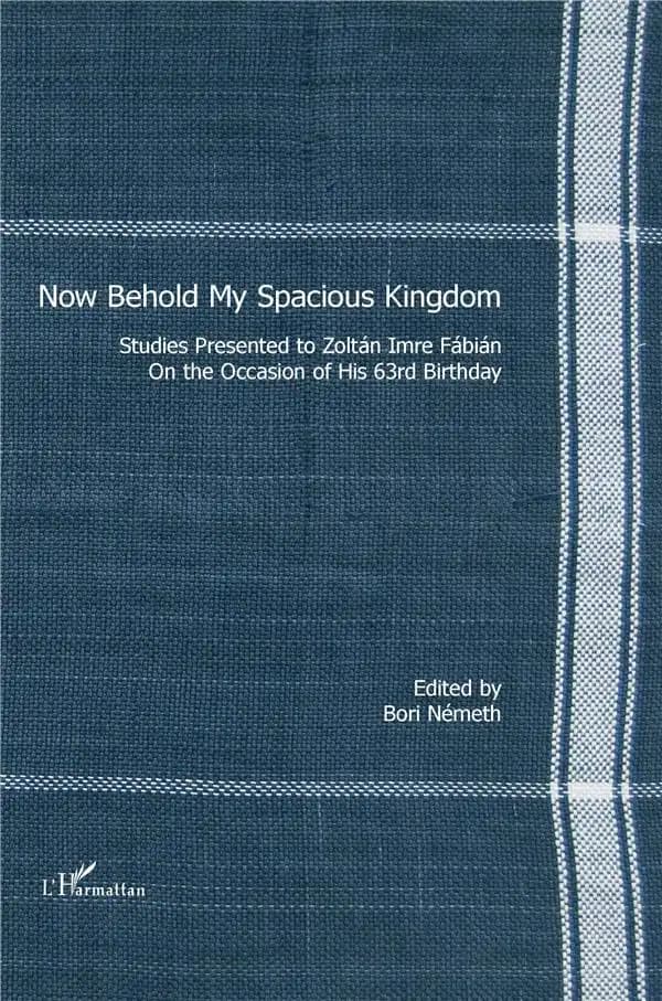 Now Behold My Spacious Kingdom : Studies presented to Zoltan Imre Fabian on the occasion of his 63rd birthday